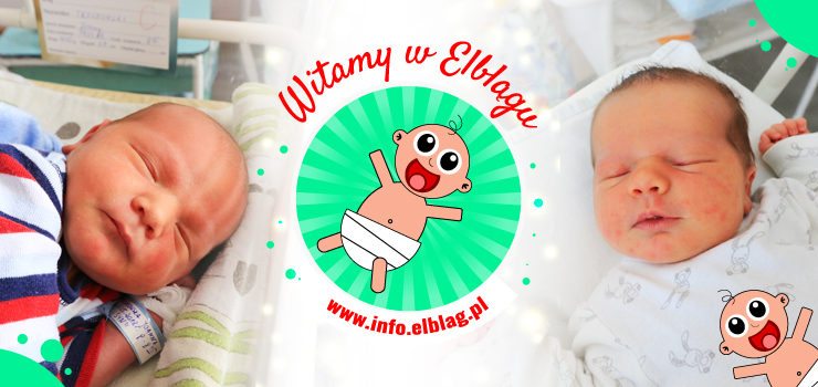 Witamy w Elblągu: Weronikę, Aleksander, Wojciecha, Antoniego, Oliwiera i Alexa