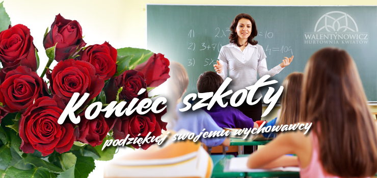 Kwiaty na zakoczenie roku szkolnego w Hurtowni Walentynowicz