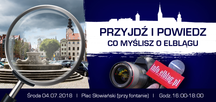 Elbląg pod lupą! Przyjdź i powiedz nam co myślisz! Dziś czekamy na Ciebie