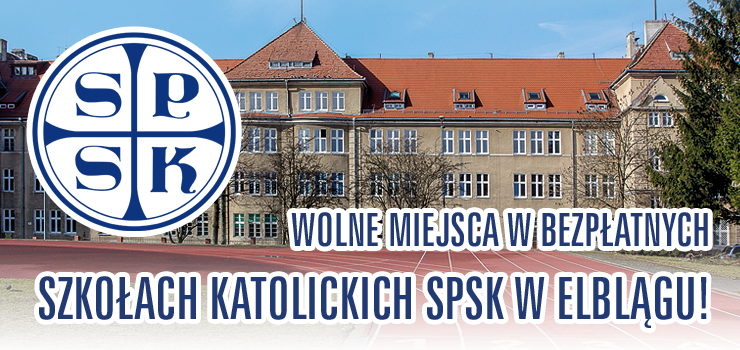 WOLNE MIEJSCA W BEZPŁATNYCH SZKOŁACH KATOLICKICH SPSK W ELBLĄGU!