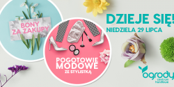 29 lipca - Dzieje si� w CH Ogrody!