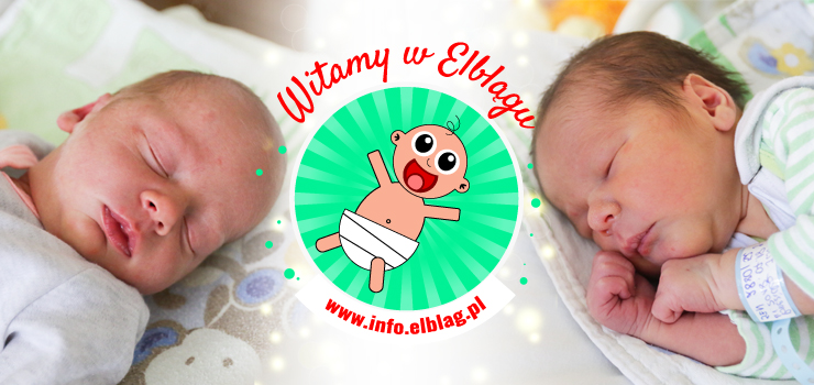 Witamy w Elblągu: Gabrielę, Kaję, Blankę, Kacpra, Oskara i Jana