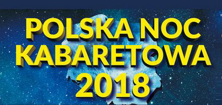Polska Noc Kabaretowa 2018 w Elblgu. Zabawa stulecia - witujemy 100-lecie Niepodlegoci