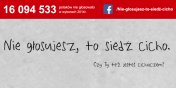 Nie gosujesz to sied cicho! PAMITAJ we udzia w niedzielnych wyborach!