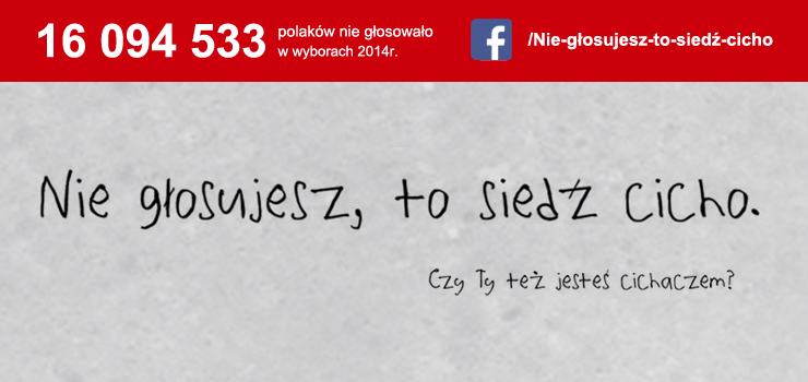 Nie głosujesz to siedź cicho! PAMIĘTAJ weź udział w niedzielnych wyborach!