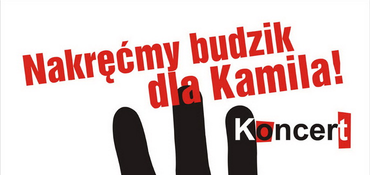 "Nakrmy budzik dla Kamila" - koncert i Grafatak charytatywny