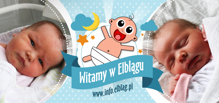 Witamy w Elblągu: Amelie,  Anastazję, Natalię, Oliwię, Barbarę, i Maksymiliana