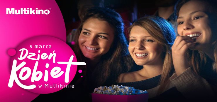 Dzień Kobiet w Multikinie