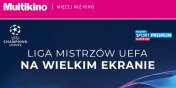 Liga Mistrzw UEFA w Multikinie