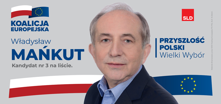 Władysław Mańkut kandyduje do Parlamentu Europejskiego z pozycji nr 3 listy nr 3 KWW Koalicja Europejska