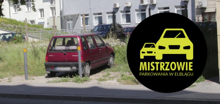 Mistrzowie parkowania w Elblągu (część 26)