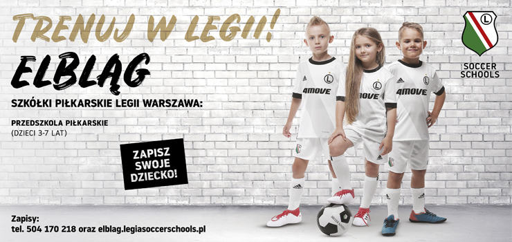 Szkoła Techniki Legii Warszawa". Nowy projekt Legia Soccer Schools już od września w Elblągu.