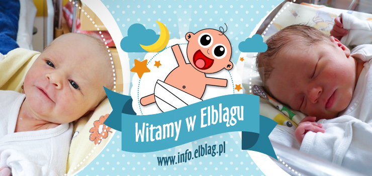Witamy w Elblągu: Amelie, Aleksandrę, Antoniego, Franciszka i Daniela