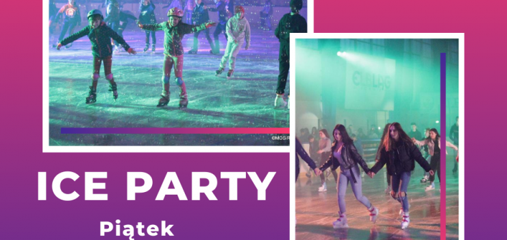 ZAPRASZAMY!! Ice Party czyli taneczne szaleństwo na łyżwach