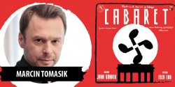 Marcin Tomasik o przygotowaniach do „Cabaretu”: Staraem si odej od wersji filmowej (zobacz film zza kulis)