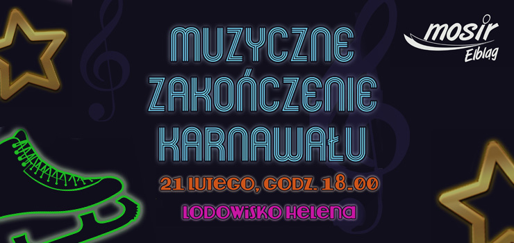 Muzyczne zakończenie karnawału na lodowisku Helena