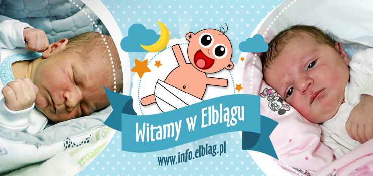 Witamy w Elblągu: Anastazję, Paulinę, Zuzię, Igę, Ludwika i Nikodema