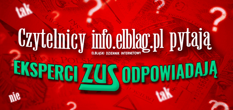 „Czytelnicy INFO pytają, Ekspert ZUS odpowiada”