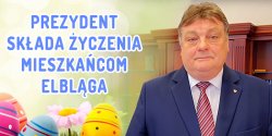 �yczenia Wielkanocne Prezydenta Elbl�ga
