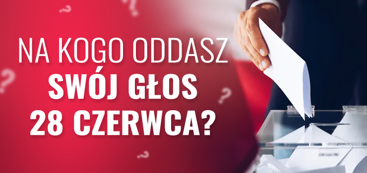 Trwa nasza ankieta wyborcza. Wskaż na kogo zagłosujesz 28 czerwca?