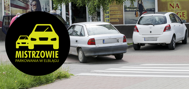 Mistrzowie parkowania w Elblągu (część 52)