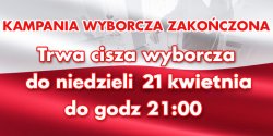 Do niedzieli 21 kwietnia do godz. 21:00 trwa CISZA WYBORCZA!