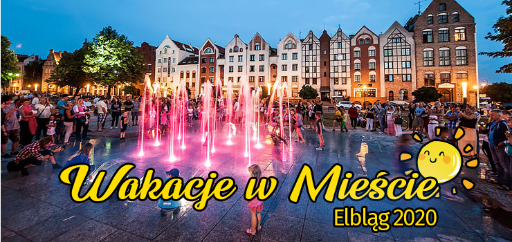 Sprawdź, co w czasie wakacji będzie działo się w Elblągu!