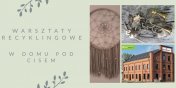 Warsztaty recyklingowe w Domu pod Cisem