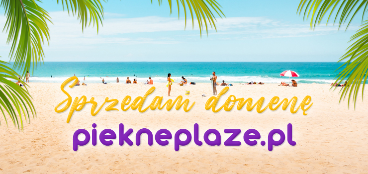 OKAZJA! Agencja sprzeda domen piekneplaze.pl