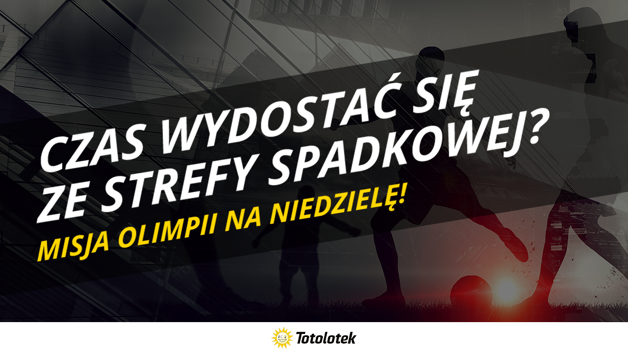 Czas wydostać się ze strefy spadkowej? Misja Olimpii na niedzielę!