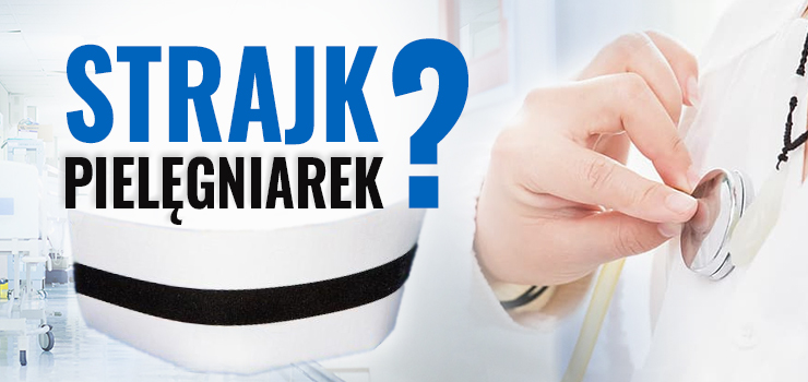 "Jesteśmy na granicy wytrzymałości fizycznej i psychicznej". Pielęgniarki mówią dość, nie wykluczają strajku