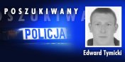 Poszukiwany listem goczym Edward Tymicki