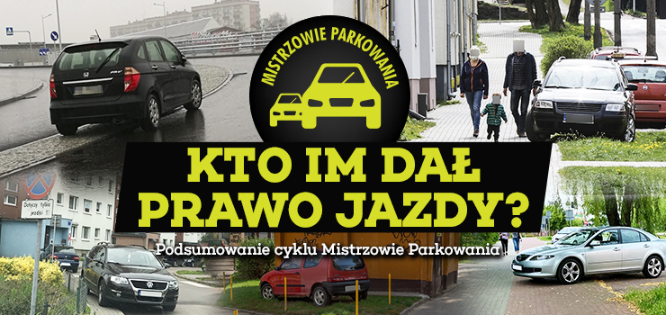 "Mieszkacy reaguj na ze parkowanie". Podsumowanie cotygodniowego cyklu Mistrzowie Parkowania