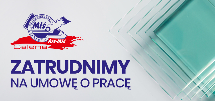 Zakład Szklarski Miś zatrudni do pracy na pełny etat