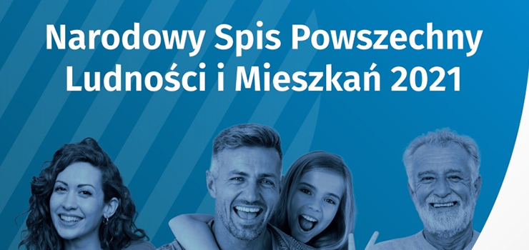 1 kwietnia 2021 r. rozpocznie si na terenie caej Polski Narodowy Spis Powszechny Ludnoci i Mieszka 2021