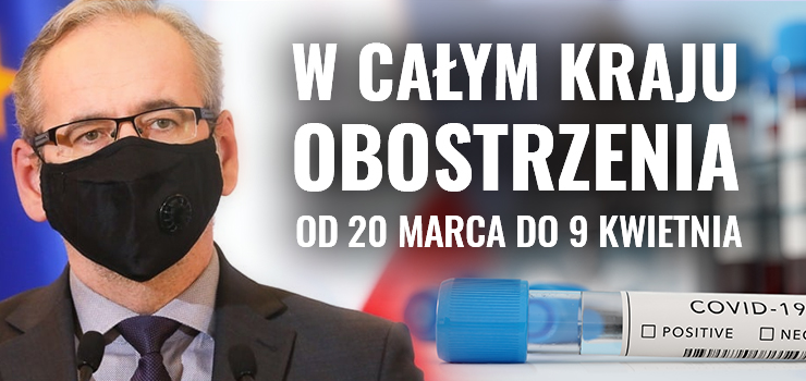 Od 20 marca w caej Polsce bd obowizywa dodatkowe obostrzenia. Minister Zdrowia: Pandemia przyspieszya