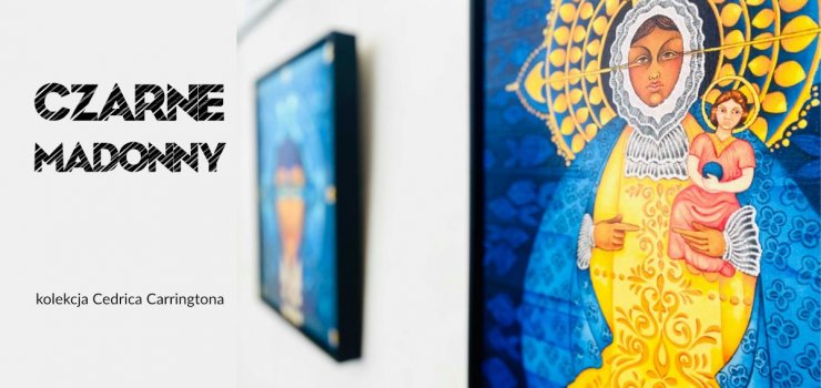 Czarne Madonny z kolekcji Cedrica Carriongtona w Galerii EL