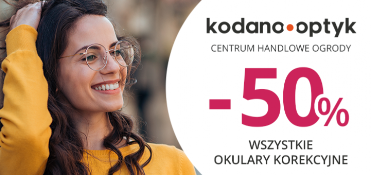 Wszystkie okulary korekcyjne (oprawki + soczewki okularowe) 50% taniej w KODANO Optyk!