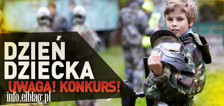 Paintball Elblg i info.elblag.pl zapraszaj do wsplnej zabawy! Z okazji Dnia Dziecka organizujemy konkurs