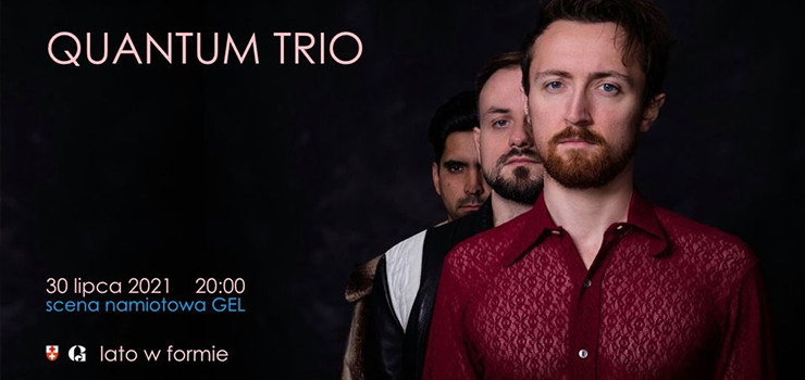 Quantum Trio - muzyczne szalestwo pod namiotem