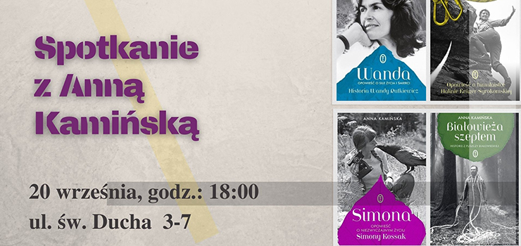 Spotkanie z Anną Kamińską, autorką bestsellerowych biografii