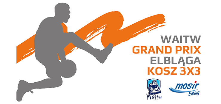 Zagraj w Grand Prix Elblga w koszykwce 3x3