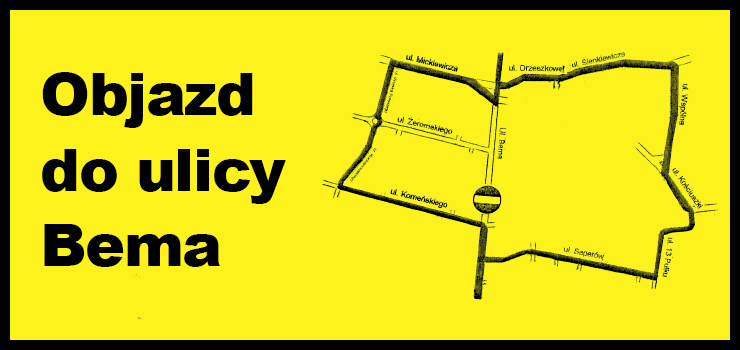 Ważny komunikat - zmiana organizacji ruchu ul. Bema od dn. 03.11.2021