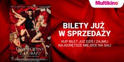 Multikino rozpocz�o przedsprzeda� bilet�w na „Dziewczyny z Dubaju®”!