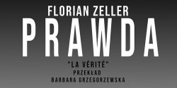 „Prawda” Floriana Zellera na deskach Teatru im. A. Sewruka w Elbl�gu�