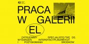 Galerii EL poszukuje specjalisty ds. wydarzeń interdyscyplinarnych i pozyskiwania środków