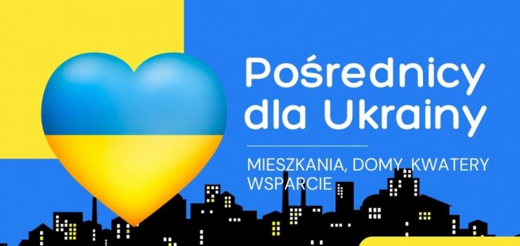 Pośrednicy dla Ukrainy - jak branża nieruchomości wspiera sąsiadów?