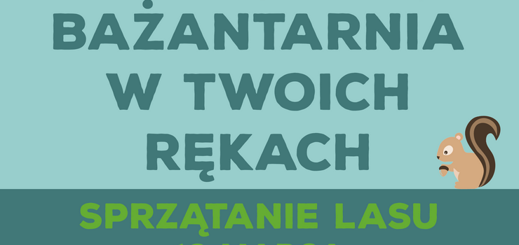 Bażantarnia w Twoich rękach. Licealiści zachęcają do wspólnego sprzątania lasu