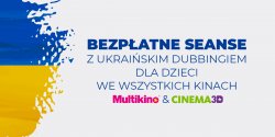 Darmowe seanse z ukrai�skim dubbingiem w Multikinie i Cinema3D