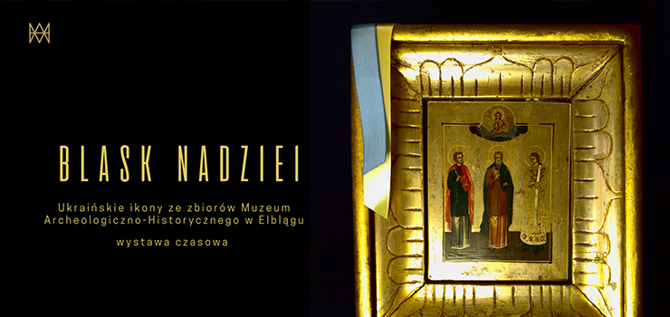 Blask nadziei. Ukraińskie ikony ze zbiorów elbląskiego muzeum